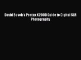 [PDF Download] David Busch's Pentax K200D Guide to Digital SLR Photography [PDF] Full Ebook