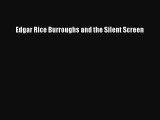 [PDF Download] Edgar Rice Burroughs and the Silent Screen [Read] Full Ebook