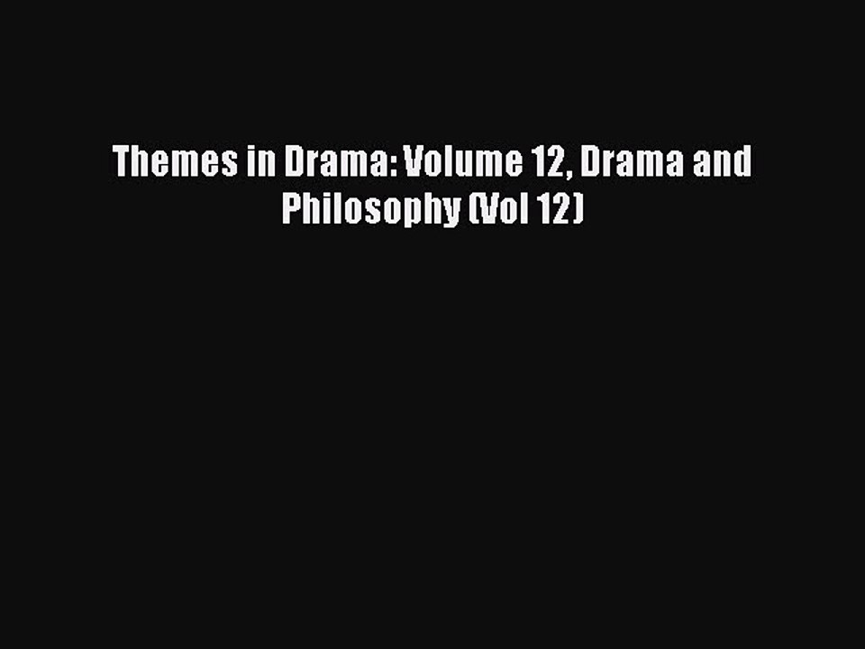 [PDF Download] Themes in Drama: Volume 12 Drama and Philosophy (Vol 12) [Read] Full Ebook