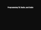 [PDF Download] Programming TV Radio and Cable [PDF] Online