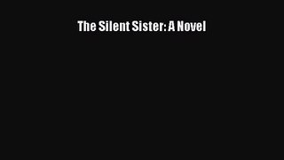 [PDF Download] The Silent Sister: A Novel [Download] Full Ebook