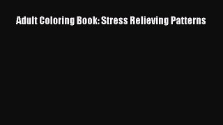 [PDF Download] Adult Coloring Book: Stress Relieving Patterns [PDF] Full Ebook