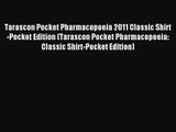 [PDF Download] Tarascon Pocket Pharmacopoeia 2011 Classic Shirt-Pocket Edition (Tarascon Pocket