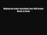 [PDF Download] Making the Grade: Everything Your Fifth Grader Needs to Know [PDF] Online