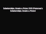 [PDF Download] Scholarships Grants & Prizes 2015 (Peterson's Scholarships Grants & Prizes)