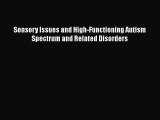 [PDF Download] Sensory Issues and High-Functioning Autism Spectrum and Related Disorders [Download]