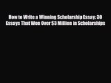 [PDF Download] How to Write a Winning Scholarship Essay: 30 Essays That Won Over $3 Million