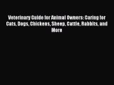[PDF Download] Veterinary Guide for Animal Owners: Caring for Cats Dogs Chickens Sheep Cattle