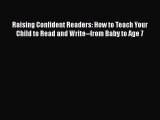 [PDF Download] Raising Confident Readers: How to Teach Your Child to Read and Write--from Baby