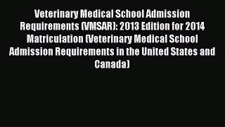 [PDF Download] Veterinary Medical School Admission Requirements (VMSAR): 2013 Edition for 2014