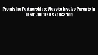 [PDF Download] Promising Partnerships: Ways to Involve Parents in Their Children's Education