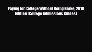 [PDF Download] Paying for College Without Going Broke 2010 Edition (College Admissions Guides)