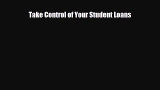[PDF Download] Take Control of Your Student Loans [Read] Full Ebook