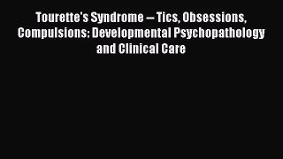 [PDF Download] Tourette's Syndrome -- Tics Obsessions Compulsions: Developmental Psychopathology