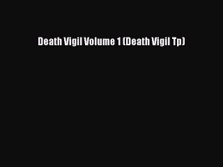 [PDF Download] Death Vigil Volume 1 (Death Vigil Tp) [Download] Online