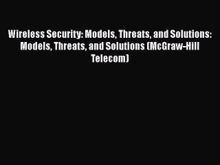 [PDF Download] Wireless Security: Models Threats and Solutions: Models Threats and Solutions