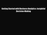[PDF Download] Getting Started with Business Analytics: Insightful Decision-Making [PDF] Online