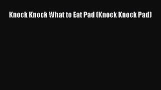 Read Knock Knock What to Eat Pad (Knock Knock Pad) PDF Online