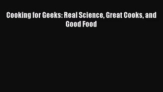 Download Cooking for Geeks: Real Science Great Cooks and Good Food PDF Online