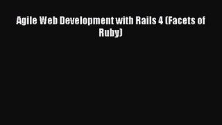 [PDF Download] Agile Web Development with Rails 4 (Facets of Ruby) [Read] Online