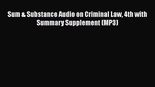 [PDF Download] Sum & Substance Audio on Criminal Law 4th with Summary Supplement (MP3) [Download]