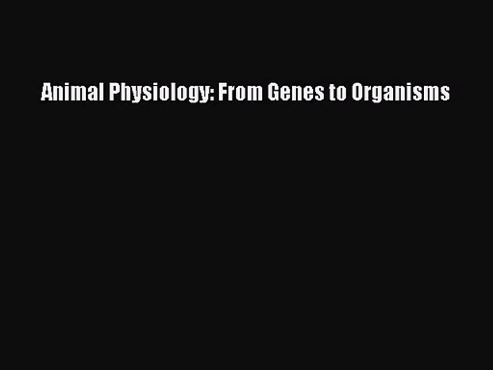 [PDF Download] Animal Physiology: From Genes to Organisms [PDF] Online