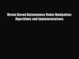 [PDF Download] Vision Based Autonomous Robot Navigation: Algorithms and Implementations [PDF]