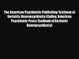 PDF Download The American Psychiatric Publishing Textbook of Geriatric Neuropsychiatry (Coffey