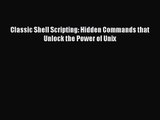 [PDF Download] Classic Shell Scripting: Hidden Commands that Unlock the Power of Unix [PDF]