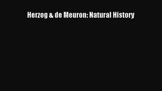[PDF Download] Herzog & de Meuron: Natural History [Read] Online