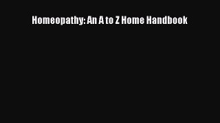 [PDF Download] Homeopathy: An A to Z Home Handbook [Read] Online