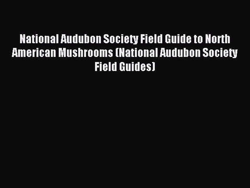 [PDF Download] National Audubon Society Field Guide to North American Mushrooms (National Audubon