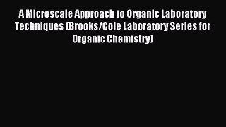 [PDF Download] A Microscale Approach to Organic Laboratory Techniques (Brooks/Cole Laboratory