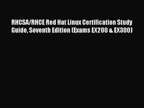 [PDF Download] RHCSA/RHCE Red Hat Linux Certification Study Guide Seventh Edition (Exams EX200