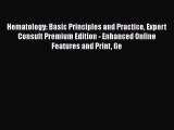 PDF Download Hematology: Basic Principles and Practice Expert Consult Premium Edition - Enhanced