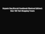 Download Organic Dog Biscuit Cookbook (Revised Edition): Over 100 Tail-Wagging Treats PDF Online