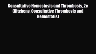 [PDF Download] Consultative Hemostasis and Thrombosis 2e (Kitchens Consultative Thrombosis