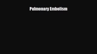 [PDF Download] Pulmonary Embolism [Read] Full Ebook