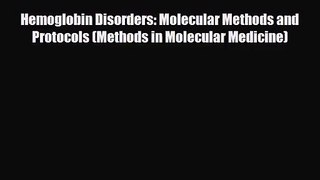 [PDF Download] Hemoglobin Disorders: Molecular Methods and Protocols (Methods in Molecular