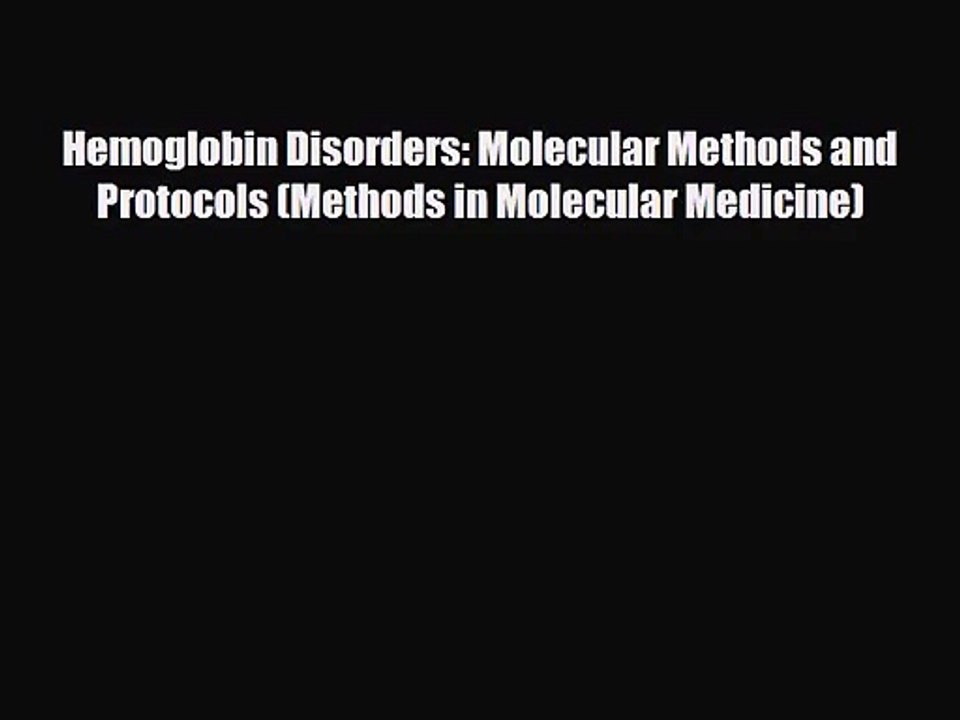 [PDF Download] Hemoglobin Disorders: Molecular Methods and Protocols (Methods in Molecular