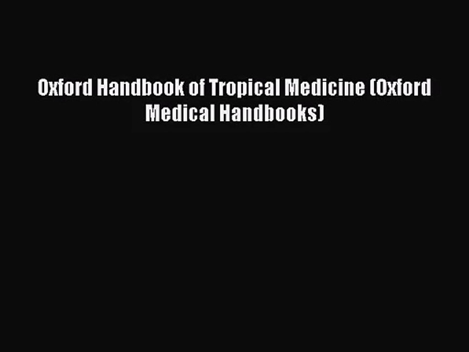 PDF Download Oxford Handbook of Tropical Medicine (Oxford Medical Handbooks) Download Full
