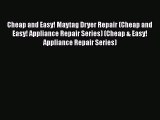 Download Cheap and Easy! Maytag Dryer Repair (Cheap and Easy! Appliance Repair Series) (Cheap