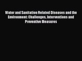 PDF Download Water and Sanitation Related Diseases and the Environment: Challenges Interventions