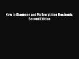 Read How to Diagnose and Fix Everything Electronic Second Edition Ebook Free