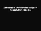 [PDF Download] American Earth: Environmental Writing Since Thoreau (Library of America) [PDF]