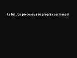 [PDF Download] Le but : Un processus de progrès permanent [Read] Online