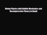 [PDF Download] Diving Physics with Bubble Mechanics and Decompression Theory in Depth [Download]