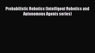 [PDF Download] Probabilistic Robotics (Intelligent Robotics and Autonomous Agents series) [Read]