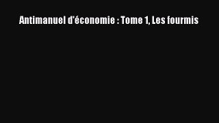 [PDF Download] Antimanuel d'économie : Tome 1 Les fourmis [Read] Full Ebook