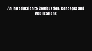 [PDF Download] An Introduction to Combustion: Concepts and Applications [Read] Full Ebook